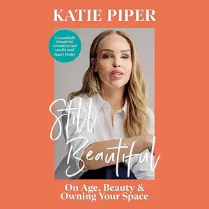 Still Beautiful: On Age, Beauty and Owning Your Space [Audiobook]