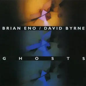 Brian Eno & David Byrne - Ghosts (1993)