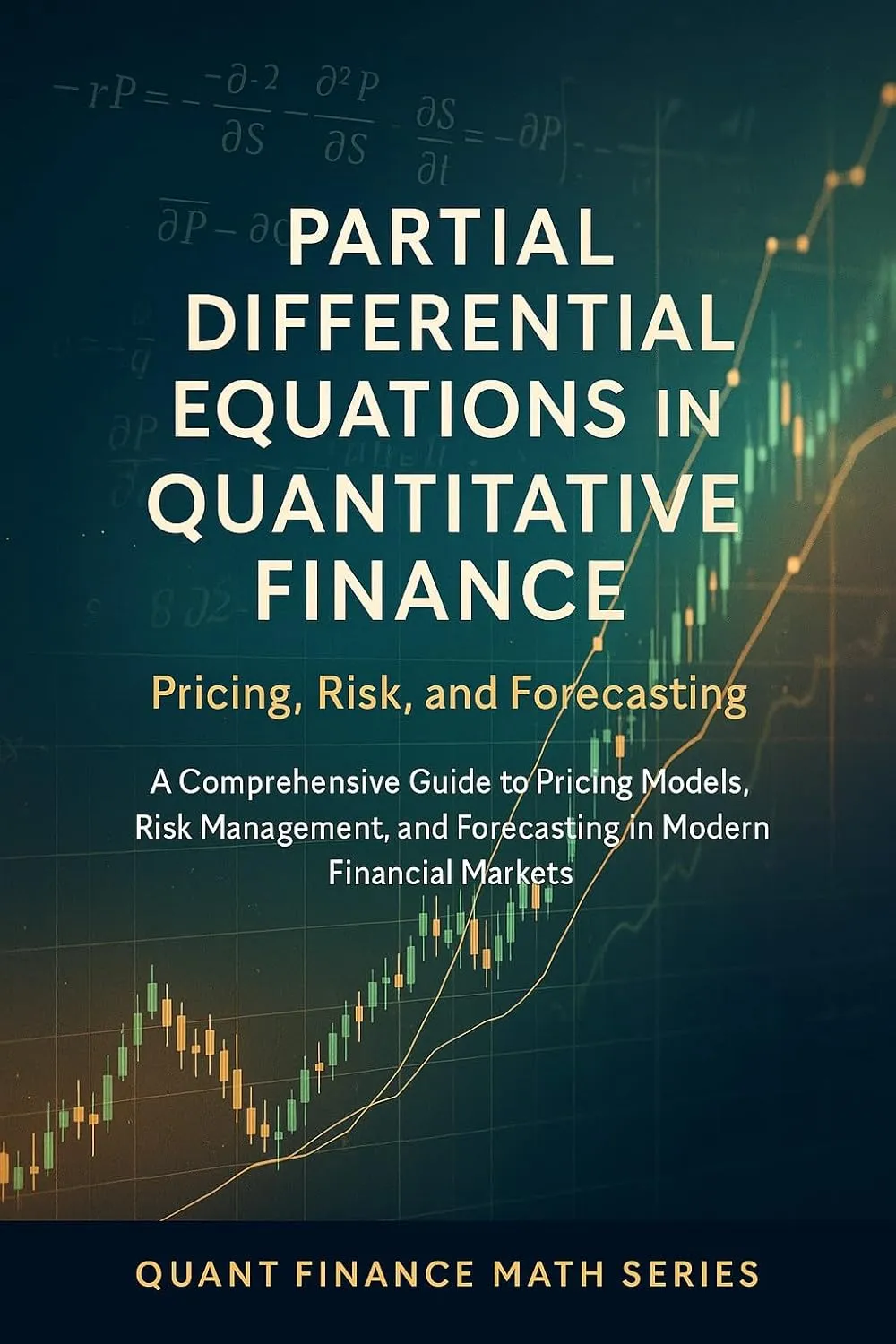 Partial Differential Equations in Quantitative Finance: Pricing, Risk, and Forecasting