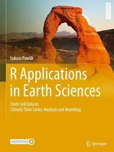 R Applications in Earth Sciences: From Soil Data to Climate Time Series Analysis and Modeling