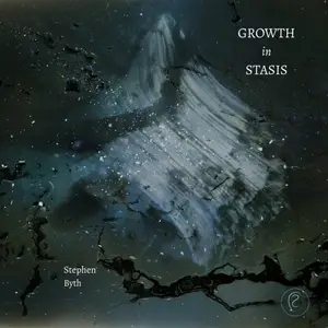 Stephen Byth - Growth in Stasis (2026) [Official Digital Download 24/96]