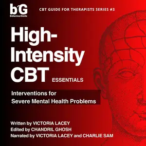 High-Intensity CBT Essentials: Interventions for Addressing Severe Mental Health Problems