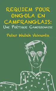 Requiem pour Ongola en Camfranglais (French Edition)