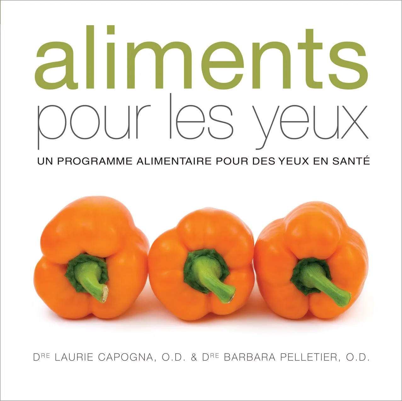Barbara Pelletier, Laurie Capogna, "Aliments pour les yeux : Un programme alimentaire pour des yeux en santé"