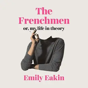 The Frenchmen: Or, My Life in Theory [Audiobook]