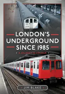 London's Underground Since 1985: A Journey in Colour
