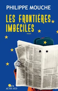 Philippe Mouche, "Les frontières imbéciles"