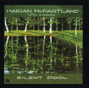 Marian McPartland with Strings - Silent Pool (1997) [Reissue 2003]