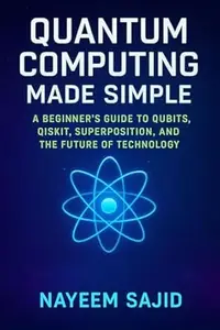 Quantum Computing Made Simple: A Beginner’s Guide to Qubits, Qiskit, Superposition, and the Future of Technology