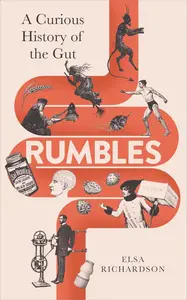 Rumbles: A Curious History of the Gut (UK Edition)