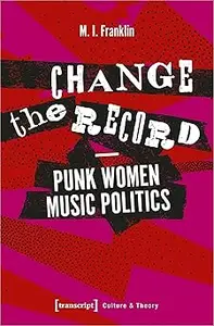 Change the Record - Punk Women Music Politics: Punk Women Music Politics