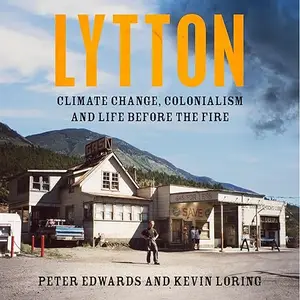 Lytton: Climate Change, Colonialism and Life Before the Fire [Audiobook]