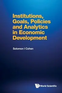 Institutions, Goals, Policies And Analytics In Economic Development