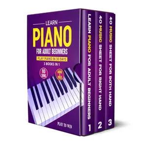 Learn Piano for Adult Beginners: 3 Books in 1: Play Piano in 30 Days!