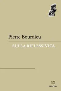 Pierre Bourdieu - Sulla riflessività