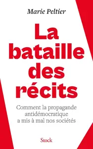 Marie Peltier, "La bataille des récits: Comment la propagande antidémocratique a mis à mal nos sociétés"