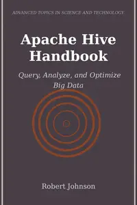 Apache Hive Handbook: Query, Analyze, and Optimize Big Data