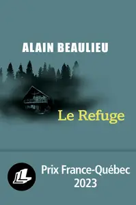 Le refuge - Alain Beaulieu