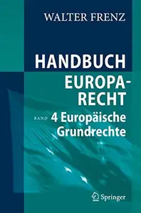 Handbuch Europarecht: Band 4: Europäische Grundrechte