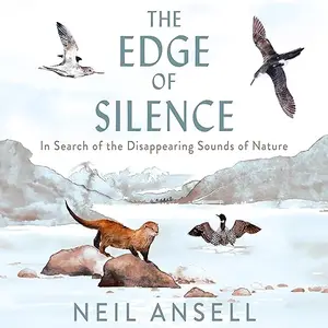 The Edge of Silence: In Search of the Disappearing Sounds of Nature [Audiobook]