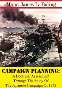 Campaign Planning: A Doctrinal Assessment Through the Study of the Japanese Campaign of 1942