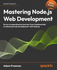 Mastering Node.js Web Development (Early Access)