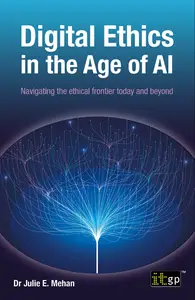 Digital Ethics in the Age of AI - Navigating the ethical frontier today and beyond