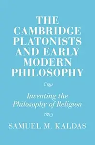 The Cambridge Platonists and Early Modern Philosophy: Inventing the Philosophy of Religion