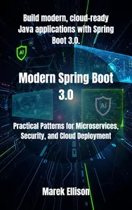Modern Spring Boot 3.0: Practical Patterns for Microservices, Security, and Cloud Deployment