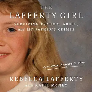 The Lafferty Girl: Surviving Trauma, Abuse, and My Father's Crimes [Audiobook]