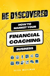 Be Discovered: How To Market Your Financial Coaching Business