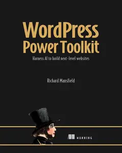 WordPress Power Toolkit: Harness AI to build next-level websites