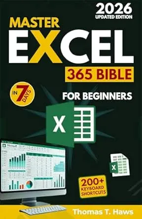 Master Excel 365 Bible in 7 Days: Easy Step-by-Step Illustrated Guide to Boost Productivity, Automate Tasks, and Master