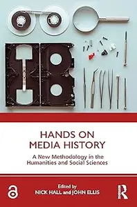 Hands on Media History: A new methodology in the humanities and social sciences