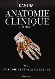 Pierre Kamina, "Anatomie cliniquem tome 1 : Anatomie générale, membres", 4e éd.