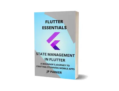 FLUTTER ESSENTIALS - UNDERSTANDING DIFFERENT STATE MANAGEMENT APPROACHES IN FLUTTER
