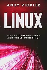 Linux: Linux Command Lines and Shell Scripting