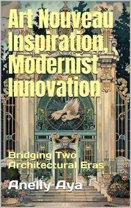 Art Nouveau Inspiration, Modernist Innovation