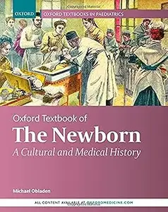 Oxford Textbook of the Newborn: A Cultural and Medical History