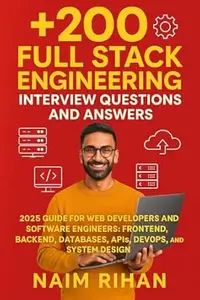 +200 Full Stack Engineering Interview Questions and Answers: 2025 Guide for Web Developers and Software Engineers: Frontend,