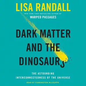 Dark Matter and the Dinosaurs: The Astounding Interconnectedness of the Universe