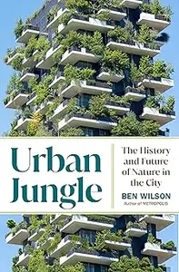 Urban Jungle: The History and Future of Nature in the City