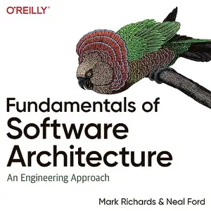 Fundamentals of Software Architecture: An Engineering Approach [Audiobook]