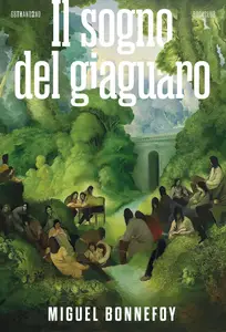 Il sogno del giaguaro - Miguel Bonnefoy
