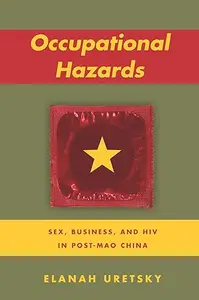 Occupational Hazards: Sex, Business, and HIV in Post-Mao China