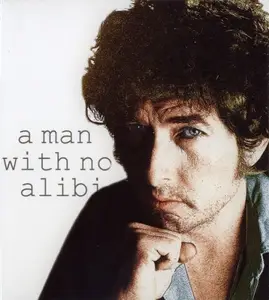 Bob Dylan - A Man With No Alibi (2007)