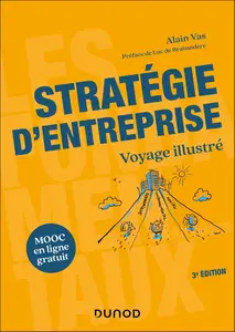 Stratégie d'entreprise - 3e édition : Voyage illustré - Alain Vas