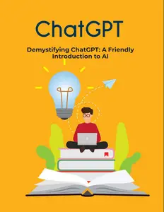 Demystifying ChatGPT: A Friendly Introduction to AI