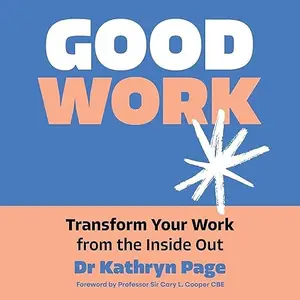 Good Work: Transform Your Work from the Inside Out [Audiobook]