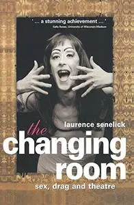 The Changing Room: Sex, Drag and Theatre